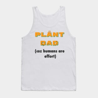 "humans are effort" - Funny Plant Dad Design Tank Top